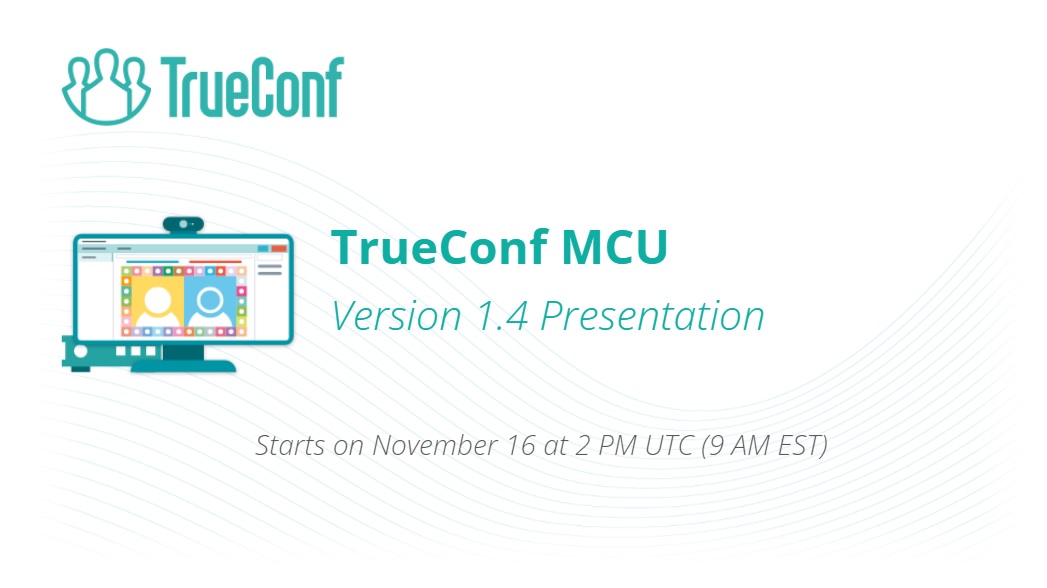 Hội thảo trên web TrueConf MCU 1.4: Điểm nổi bật chính